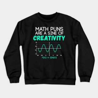 Math Puns Are Sine of Creativity Funny Math Teacher Crewneck Sweatshirt